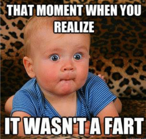 You Realize It Wasn't a Fart