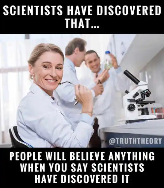 People Believe Anything Scientists Say